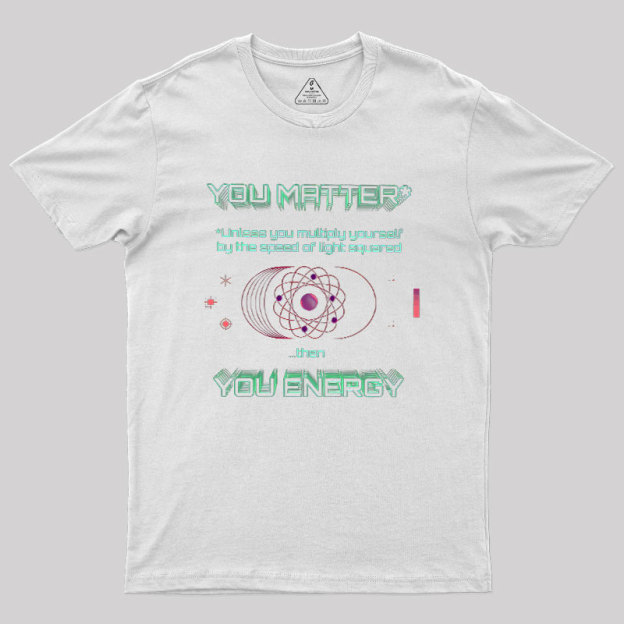 You Matter Geek T-Shirt