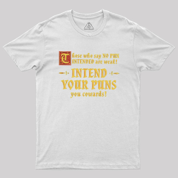 Intend Your Puns!-2 Geek T-Shirt