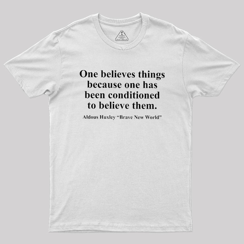 One Believes Things Geek T-Shirt