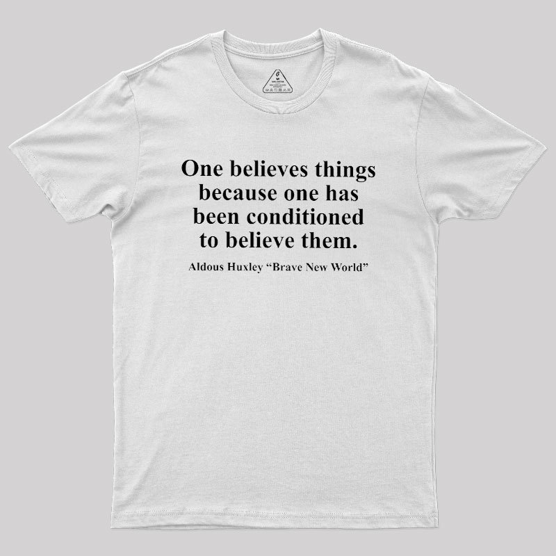 One Believes Things Geek T-Shirt