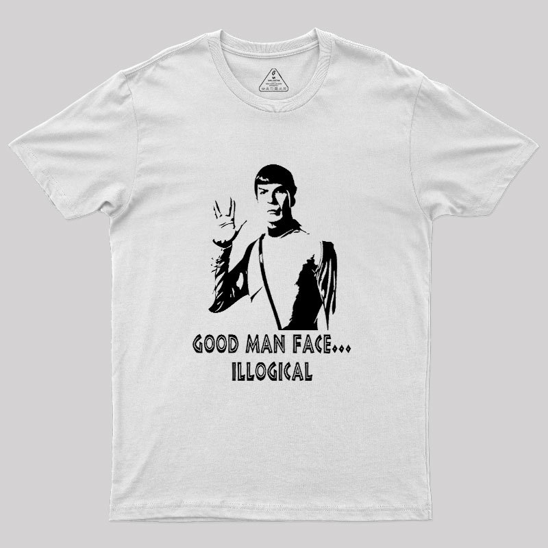 Good Man Face... Illogical Geek T-Shirt