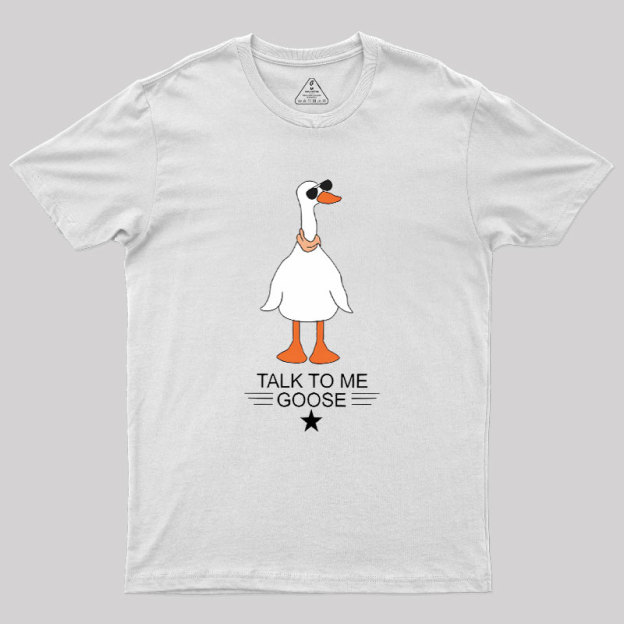Talk To Me Goose Geek T-Shirt