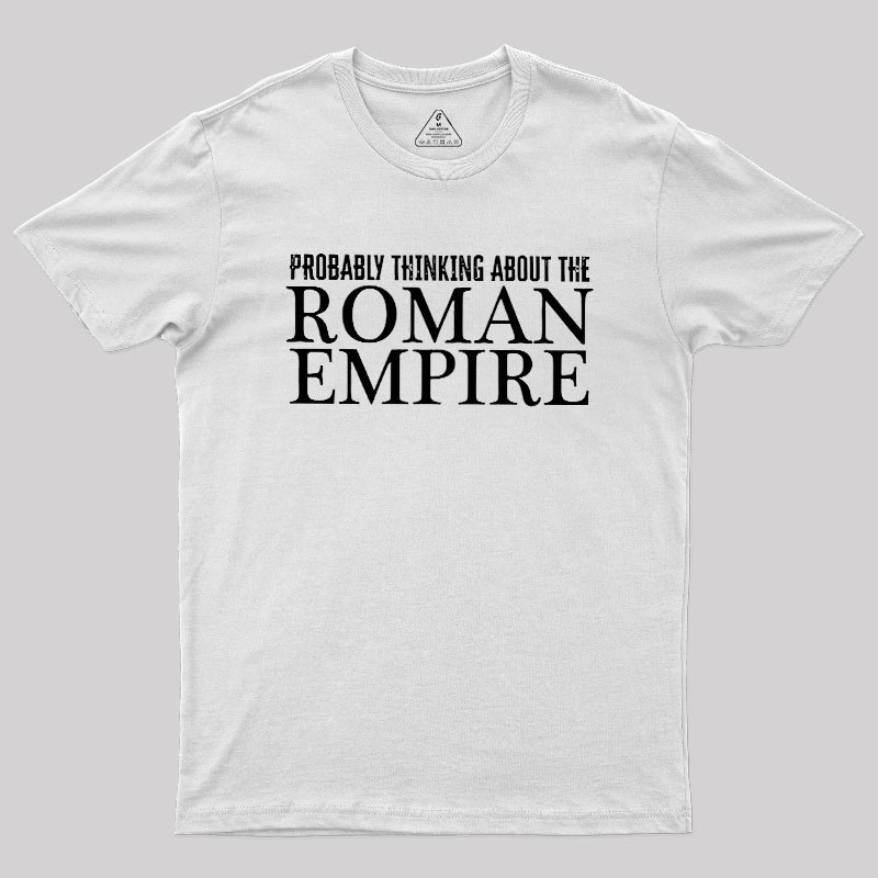 Probably Thinking About The Roman Empire Geek T-Shirt
