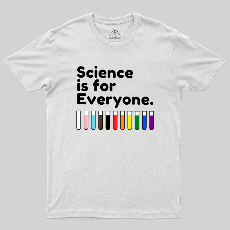 Science Is For Everyone Geek T-Shirt