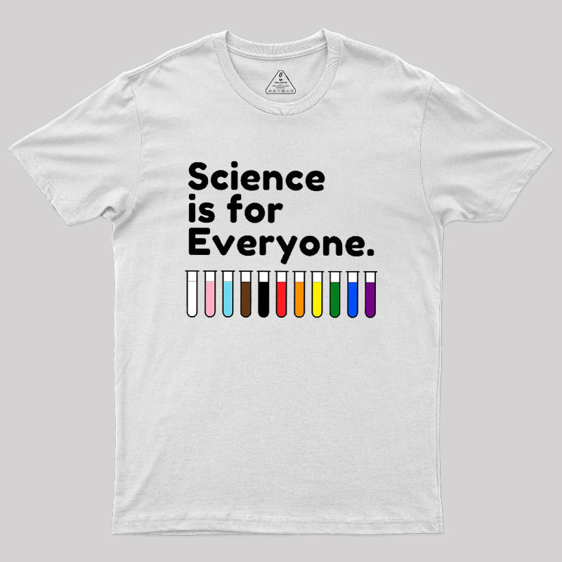 Science Is For Everyone Geek T-Shirt