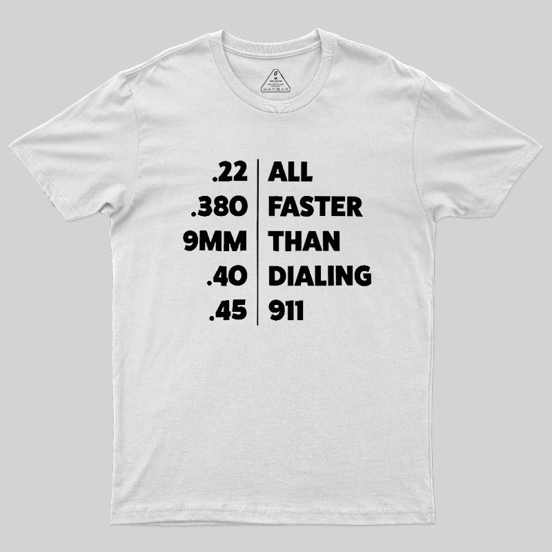 Faster Than Dialing 911 Geek T-Shirt