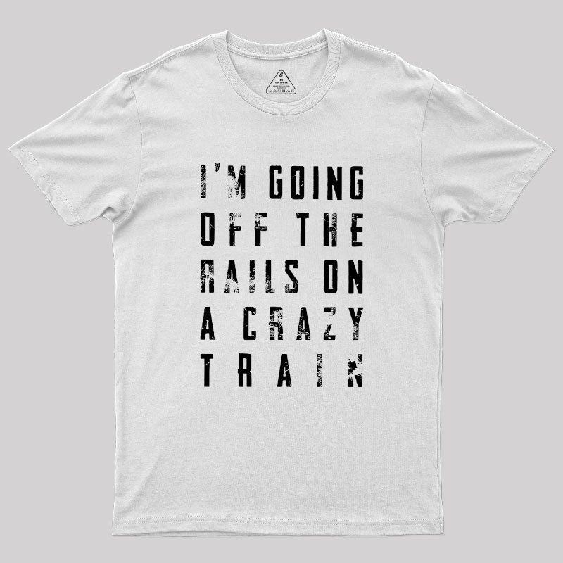 Crazy Train Lyric Quote Geek T-Shirt