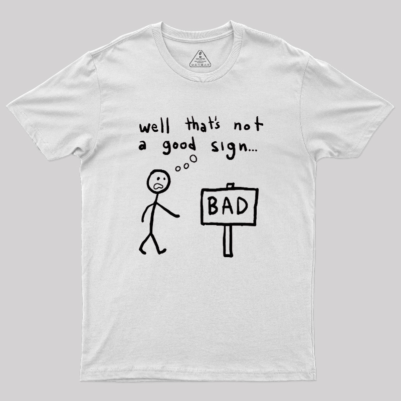 Not A Good Sign Geek T-Shirt