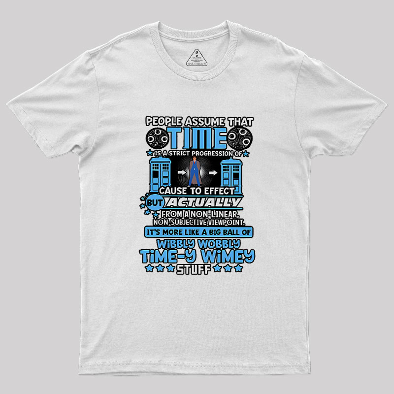 Wibbly Wobbly Timey Wimey Stuff Geek T-Shirt