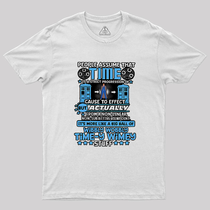 Wibbly Wobbly Timey Wimey Stuff Geek T-Shirt
