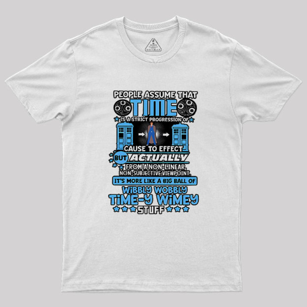 Wibbly Wobbly Timey Wimey Stuff Geek T-Shirt