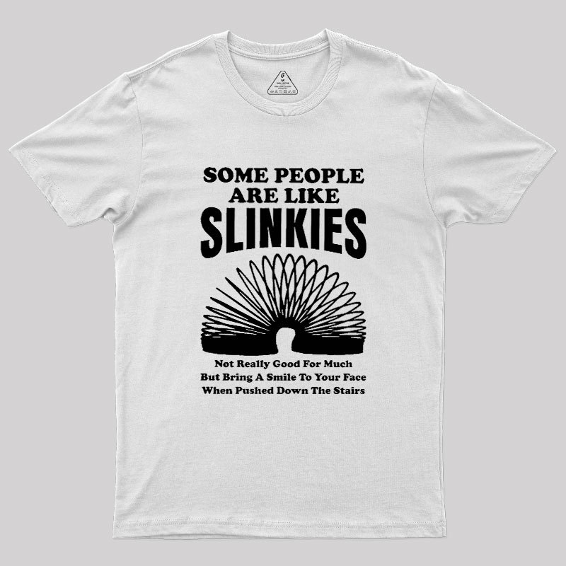 Some People Are Like Slinkies Geek T-Shirt