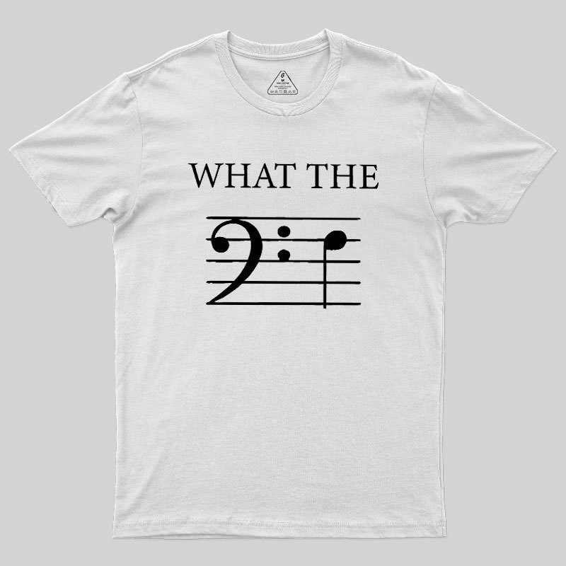What The F (Bass) Geek T-Shirt