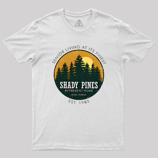 Shady Pines Retirement Home Geek T-Shirt