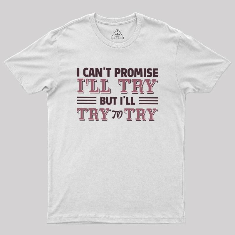 Promise To Try Geek T-Shirt