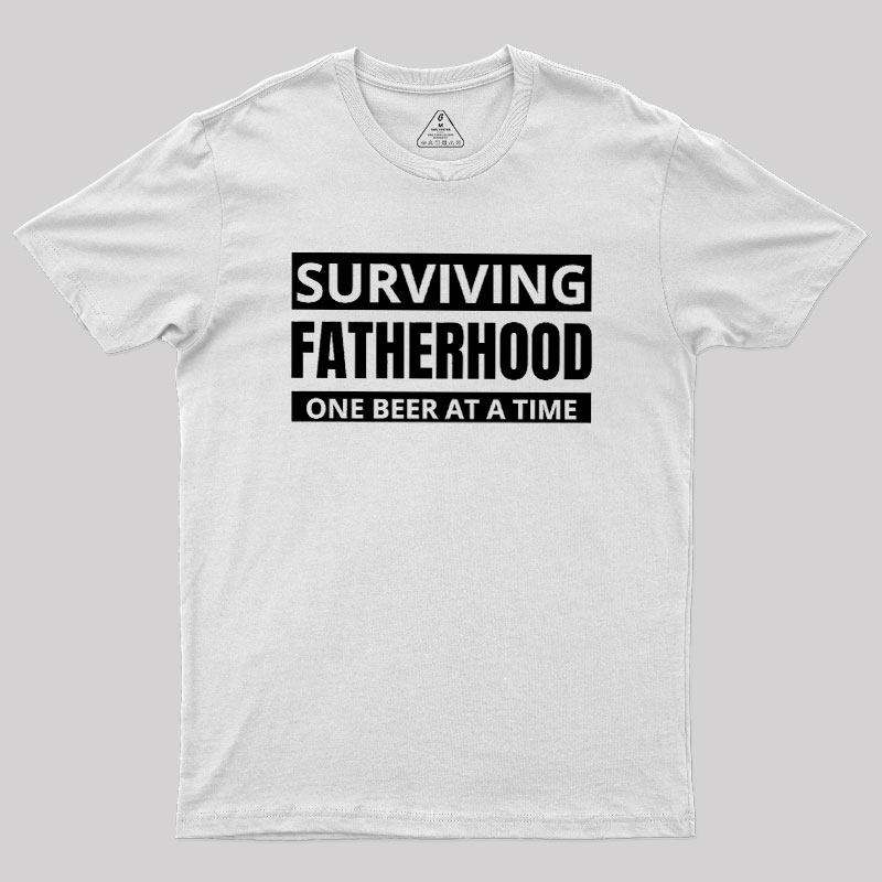 Surviving Fatherhood One Beer At A Time Geek T-Shirt