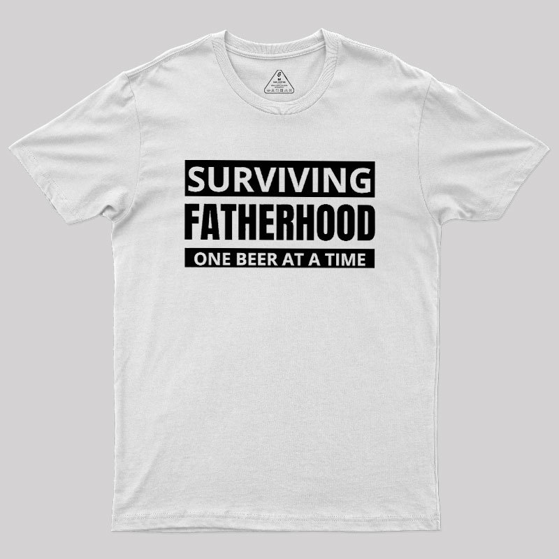 Surviving Fatherhood One Beer At A Time Geek T-Shirt