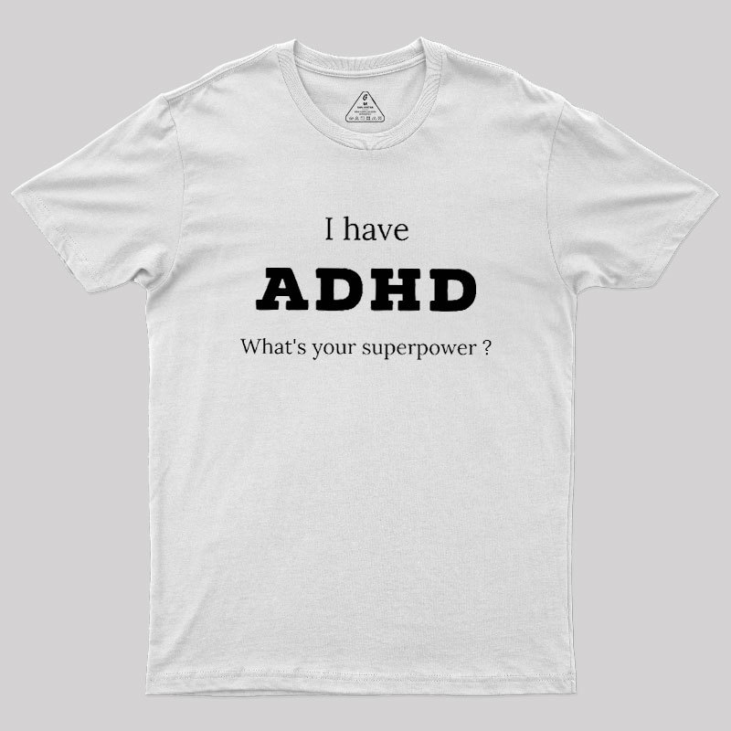 Adhd Is My Superpower Geek T-Shirt
