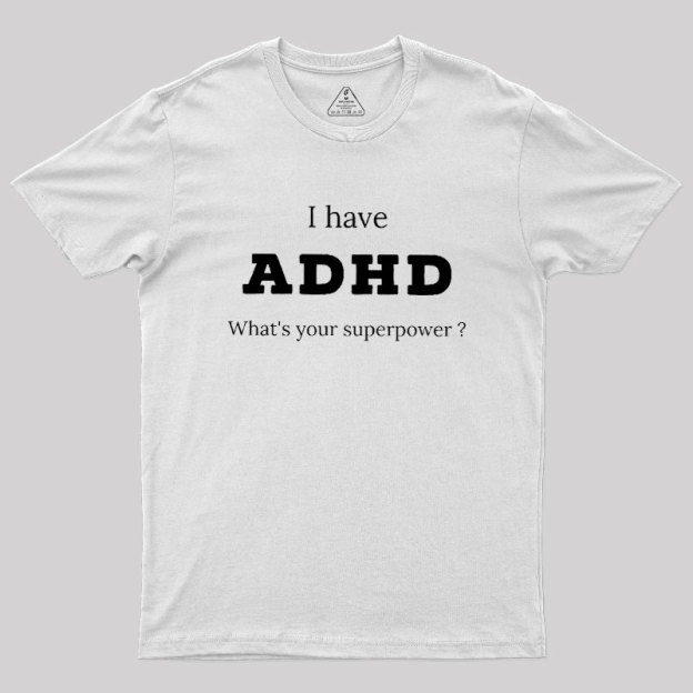 Adhd Is My Superpower Geek T-Shirt