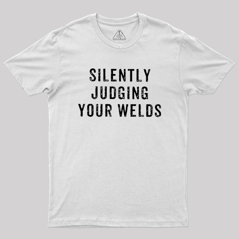 Silently Judging Your Welds Geek T-Shirt