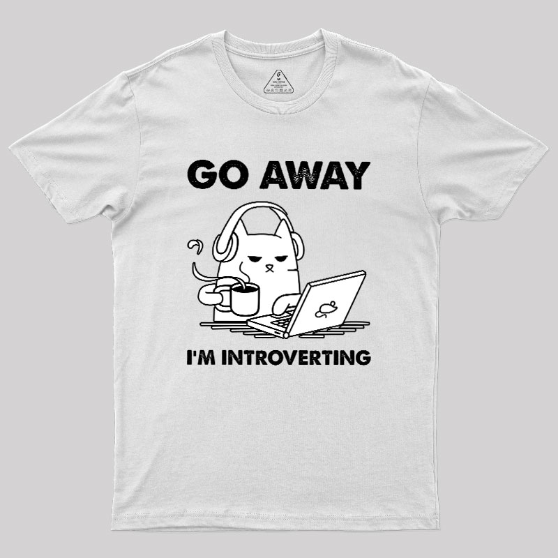 Go Away I'm Introverting Geek T-Shirt