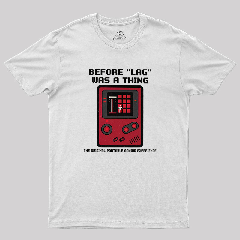 Before LAG Was A Thing Geek T-Shirt
