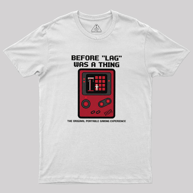 Before LAG Was A Thing Geek T-Shirt