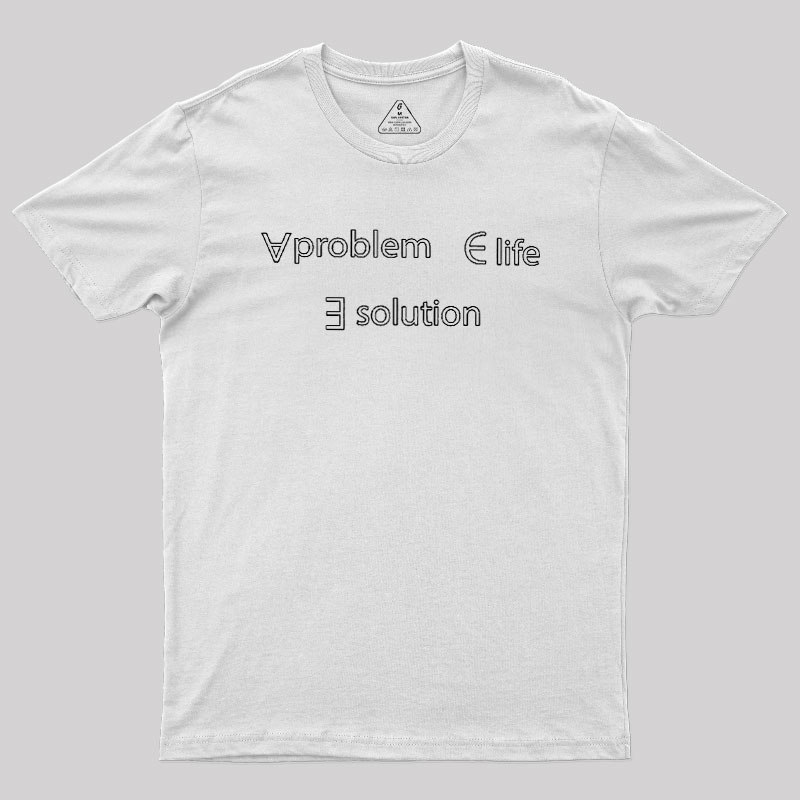Life Problem Solution Geek T-Shirt