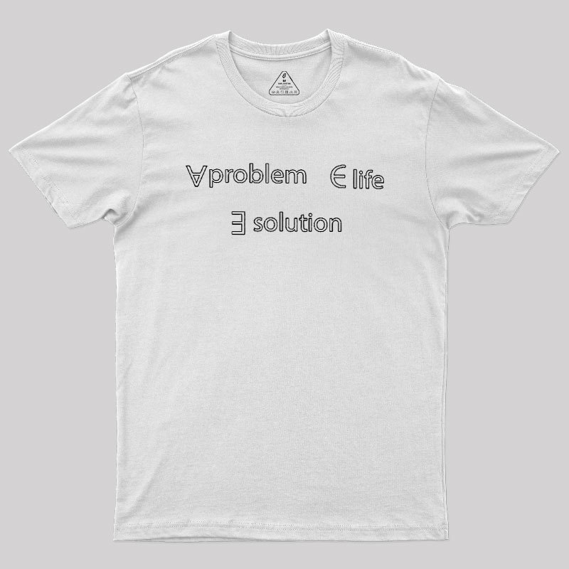 Life Problem Solution Geek T-Shirt