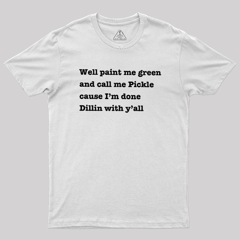 Dill With You Geek T-Shirt