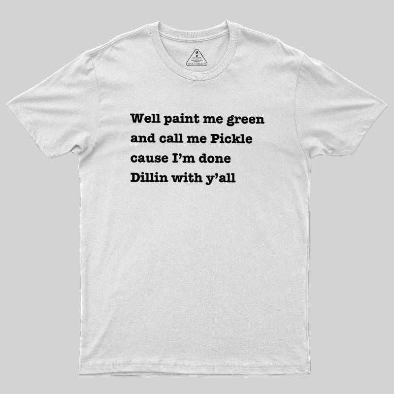 Dill With You Geek T-Shirt