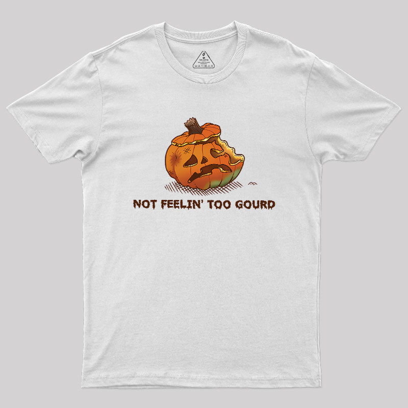 Not Feeling Too Gourd Geek T-Shirt