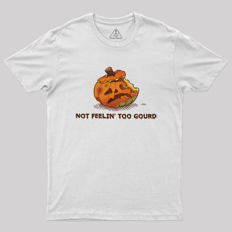 Not Feeling Too Gourd Geek T-Shirt