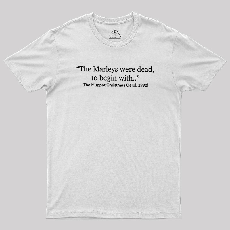 The Marleys Were Dead To Begin With Geek T-Shirt