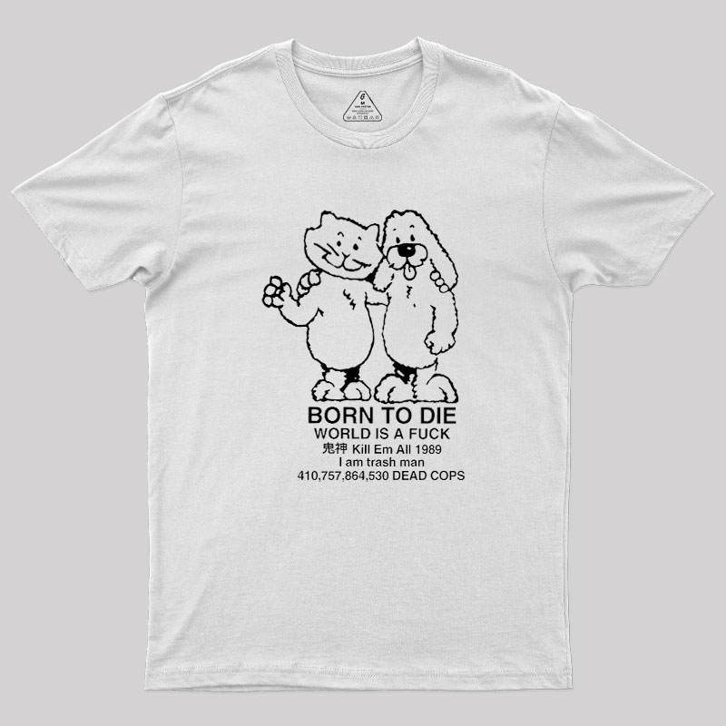 Born To Die Geek T-Shirt