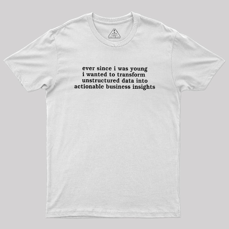 Ever Since I Was Young Geek T-Shirt