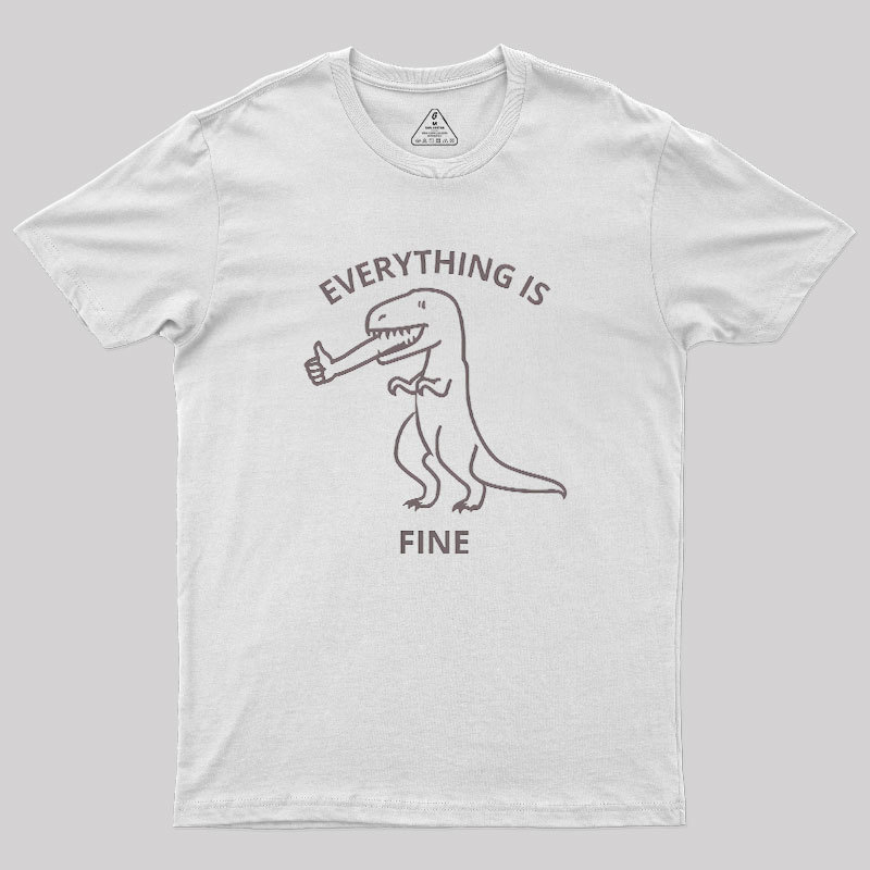 Everything is Fine T-Rex Geek T-Shirt