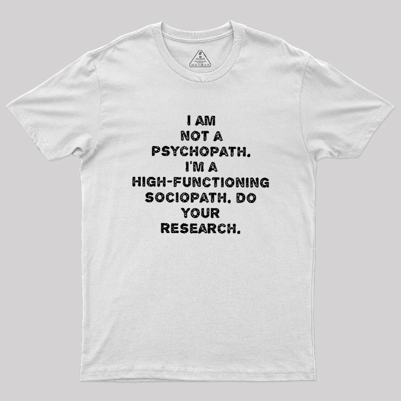 I'm Not A Psychopath Geek T-Shirt