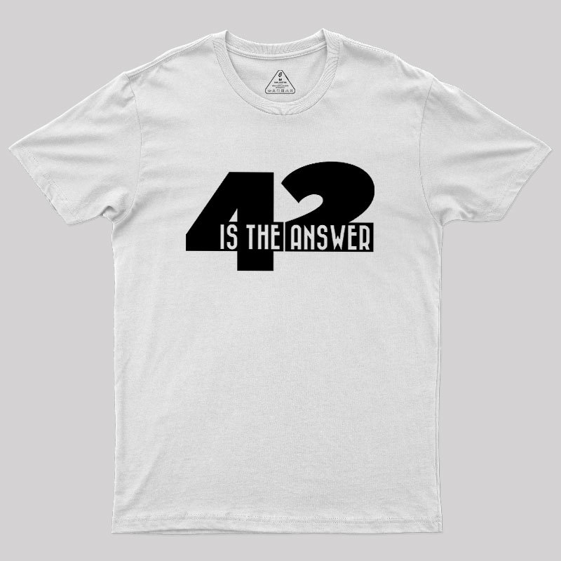 42 Is The Answer Geek T-Shirt