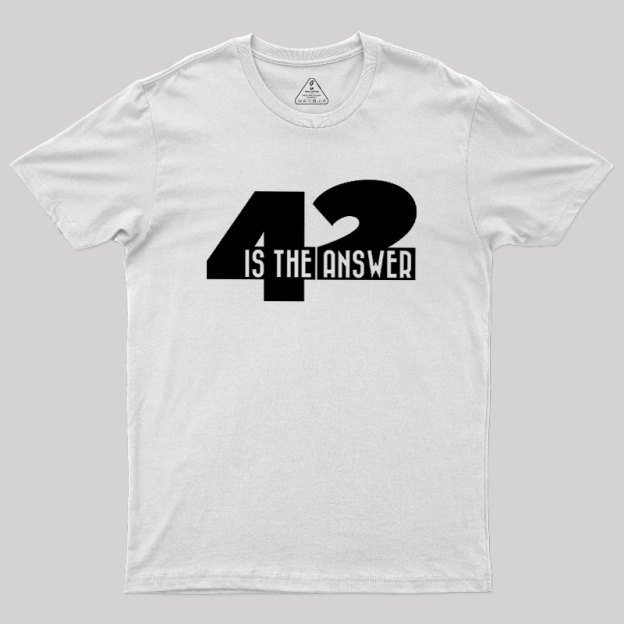 42 Is The Answer Geek T-Shirt