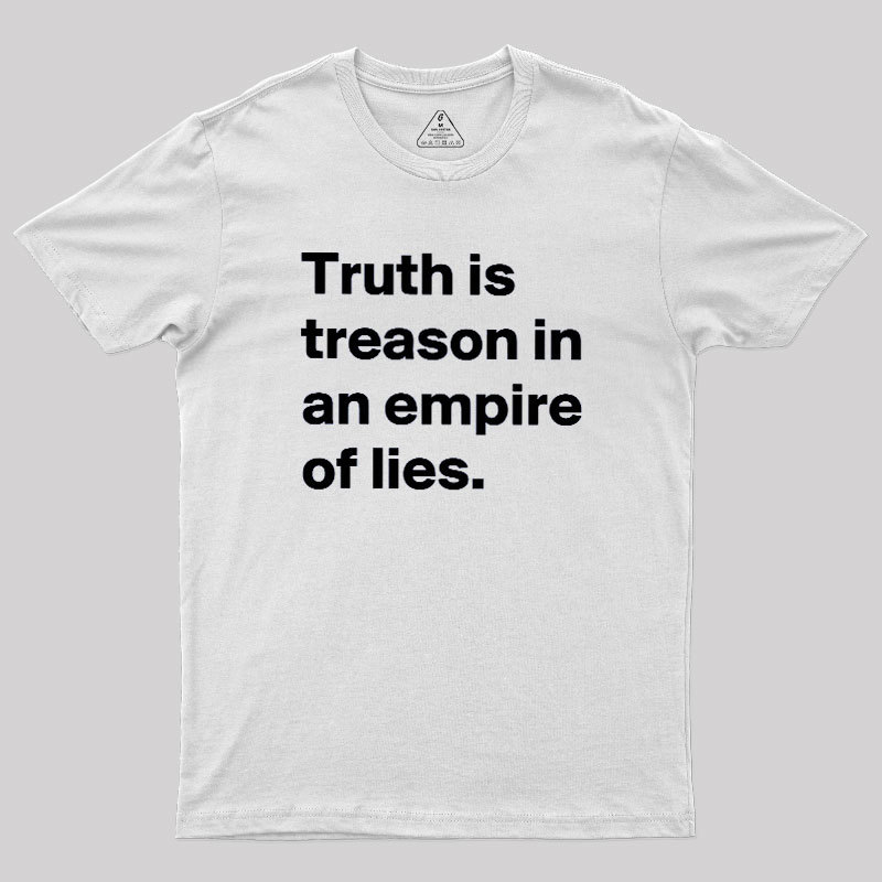 Truth Is Treason In An Empire Of Lies Geek T-Shirt