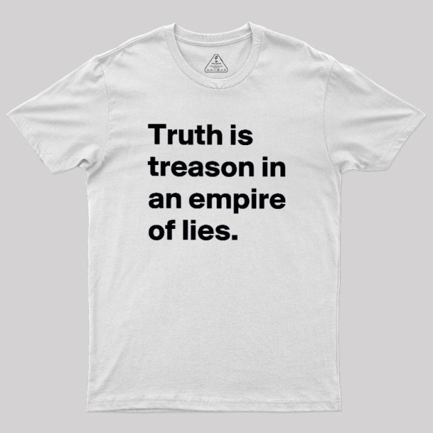 Truth Is Treason In An Empire Of Lies Geek T-Shirt