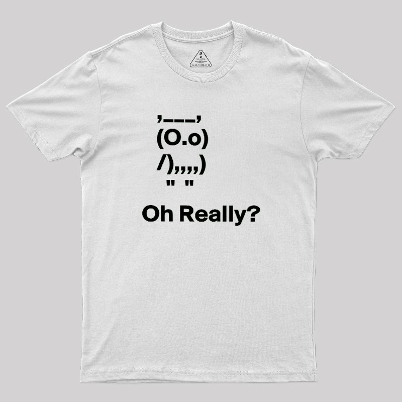 Oh Really Geek T-Shirt