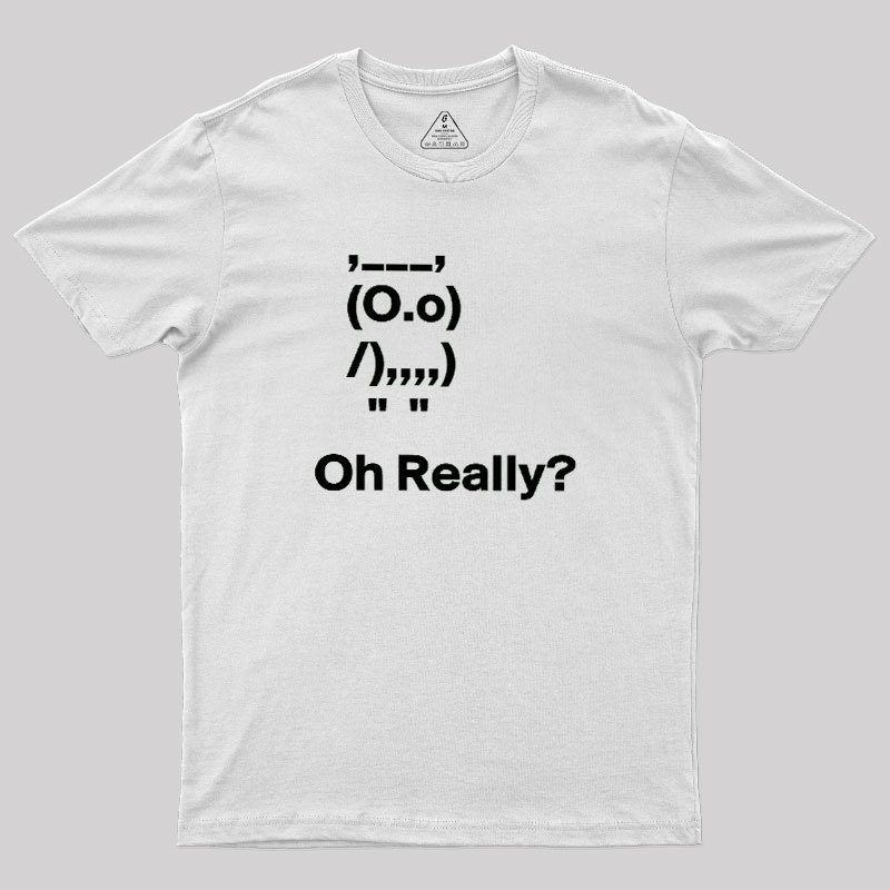 Oh Really Geek T-Shirt