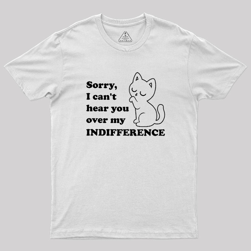 Cat Indifference Cute Irony Geek T-Shirt