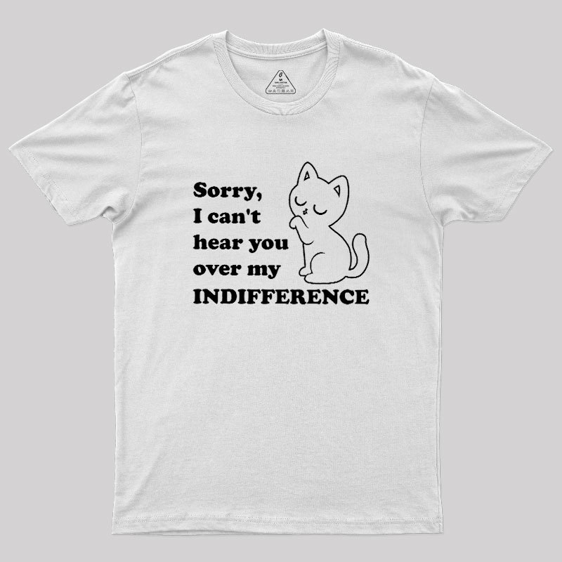 Cat Indifference Cute Irony Geek T-Shirt