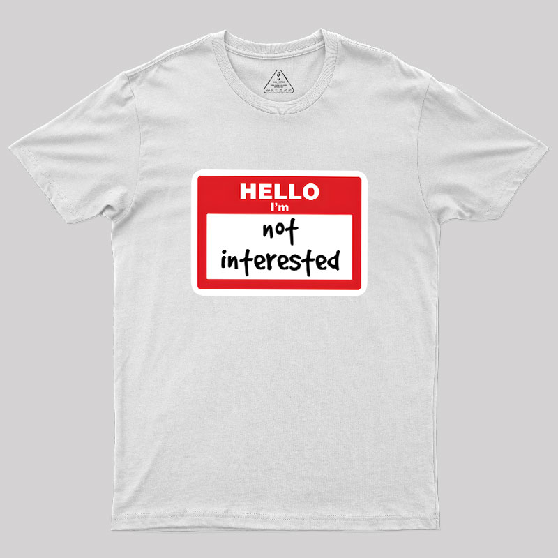Not Interested Geek T-Shirt