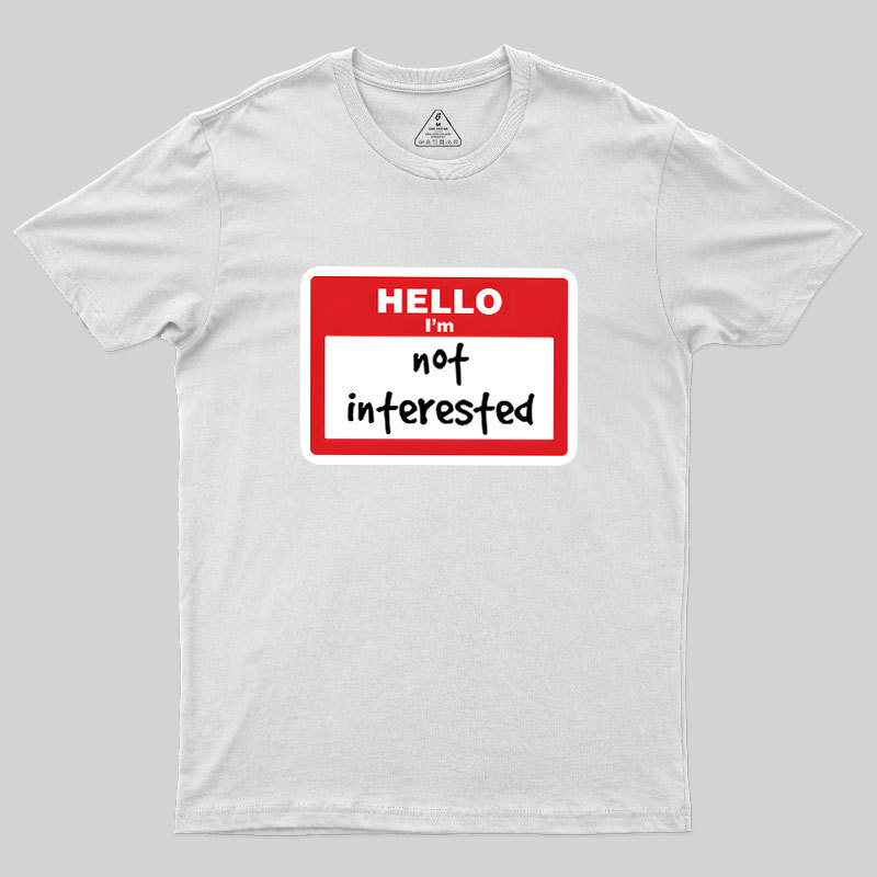 Not Interested Geek T-Shirt