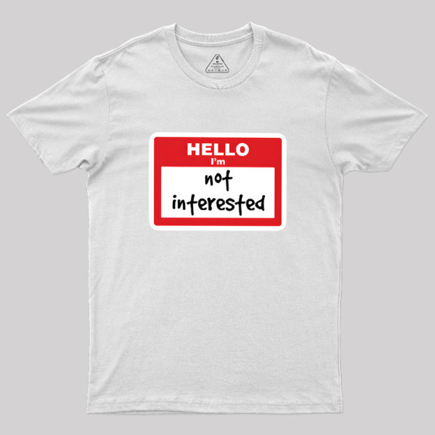 Not Interested Geek T-Shirt