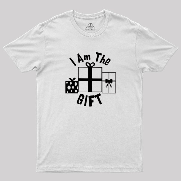 I Am The Gift Geek T-Shirt